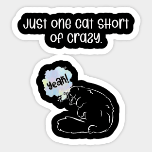 Just one cat short of crazy. Sticker